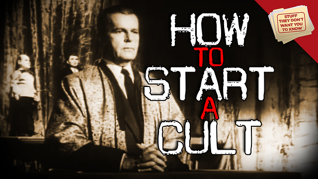 Stuff They Don't Want You to Know: Could you start a cult?