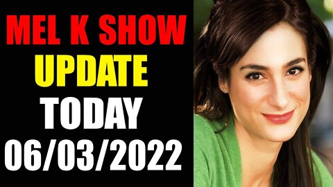 UPDATE NEWS FROM MEL K OF TODAY'S JUNE 03, 2022