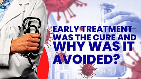 Early Treatment Was the Cure and Why Was it Avoided