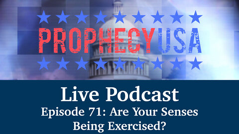 Live Podcast Ep. 71 - Are Your Senses Being Exercised?