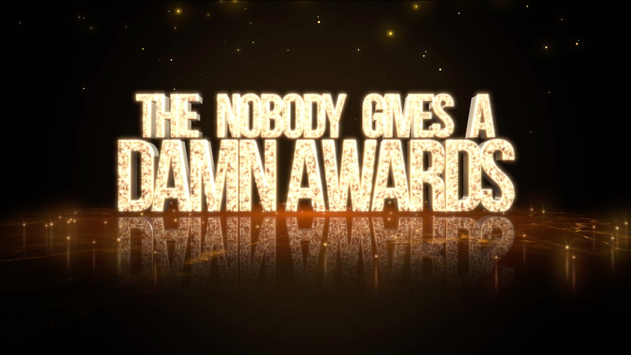 2ND Annual The Nobody Gives A Damn Awards 2021