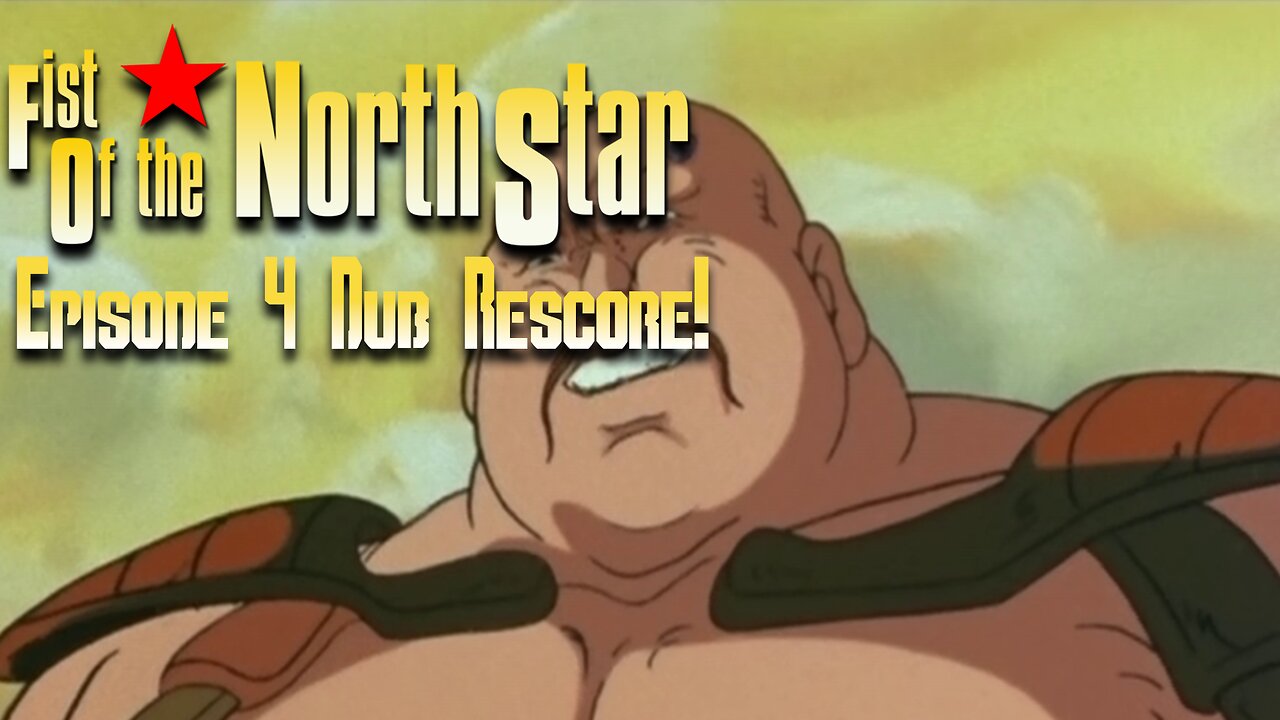 Fist of The North Star Episode 4 Dub Rescore