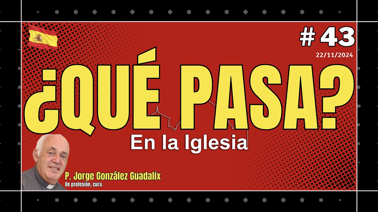 ¿QUÉ PASA EN LA IGLESIA? #43 PADRE JORGE GONZÁLEZ GUADALIX