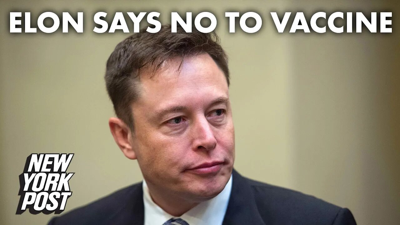 Elon Musk says he won’t take coronavirus vaccine