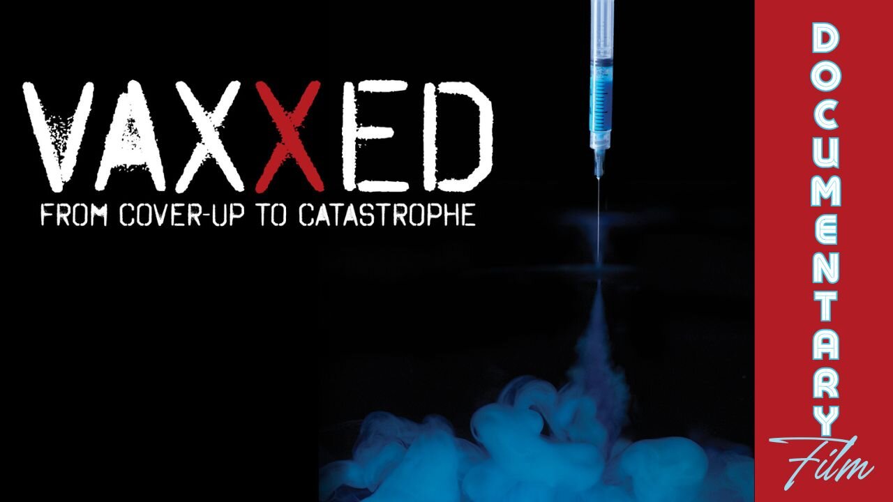 Documentary: Vaxxed ‘From Cover-Up To Catastrophe‘