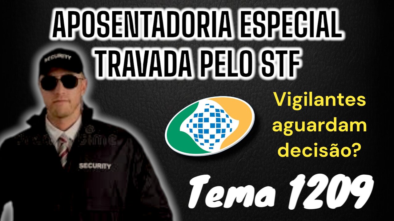 APOSENTADORIA ESPECIAL TRAVADA PELO STF,TEMA 1209 INSS NÃO LIBERA.