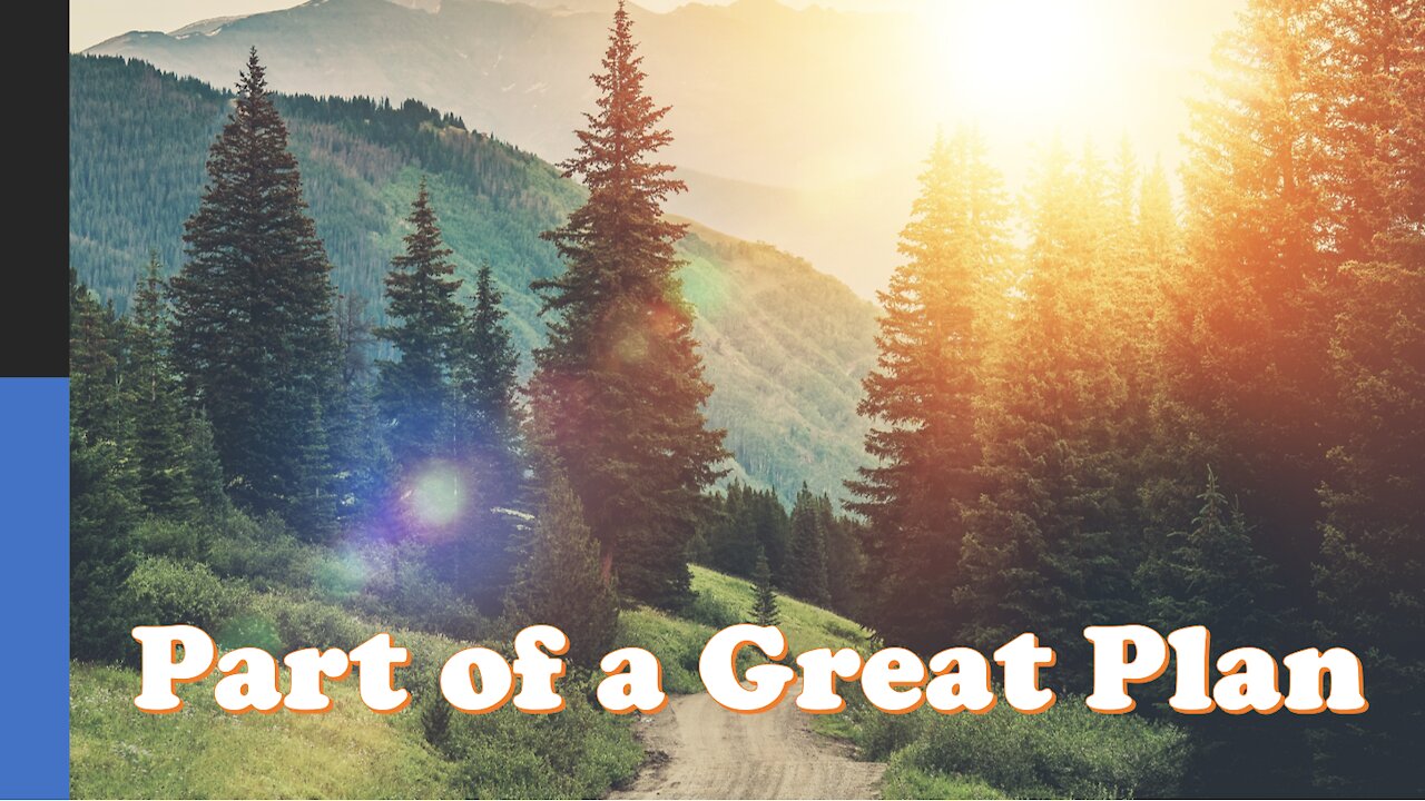 We're All Part of a Great Plan - Truth in Plain Sight