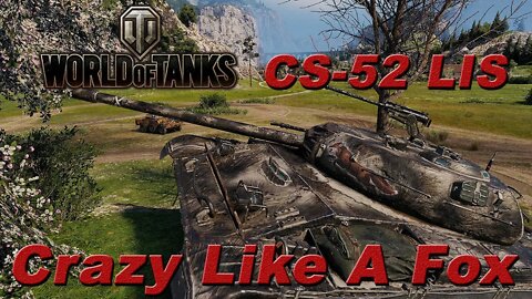 World of Tanks - Crazy Like A Fox - CS-52 LIS