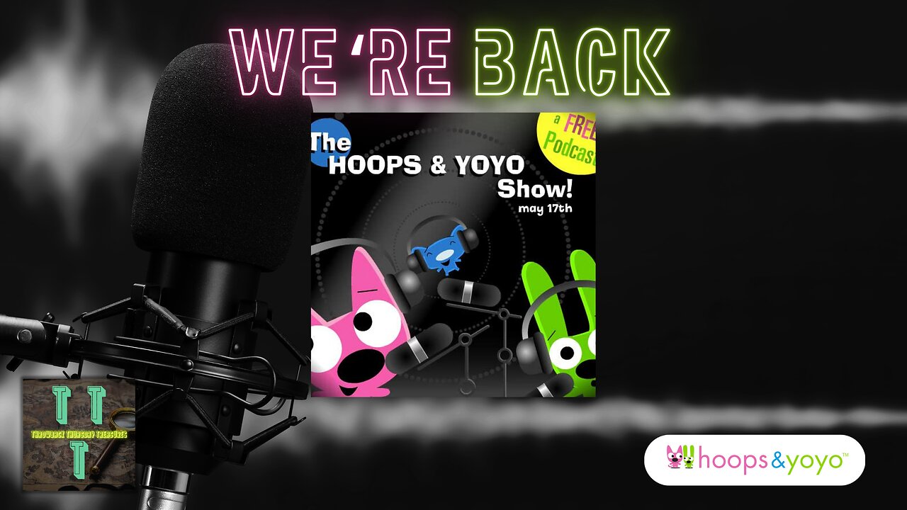 We're Back | May 2011 | the hoops & yoyo podcast | TTT (4K)