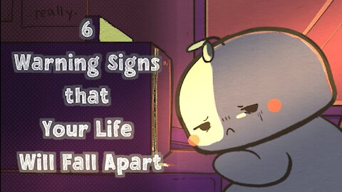 6 Warning Signs that Your Life Will Fall Apart