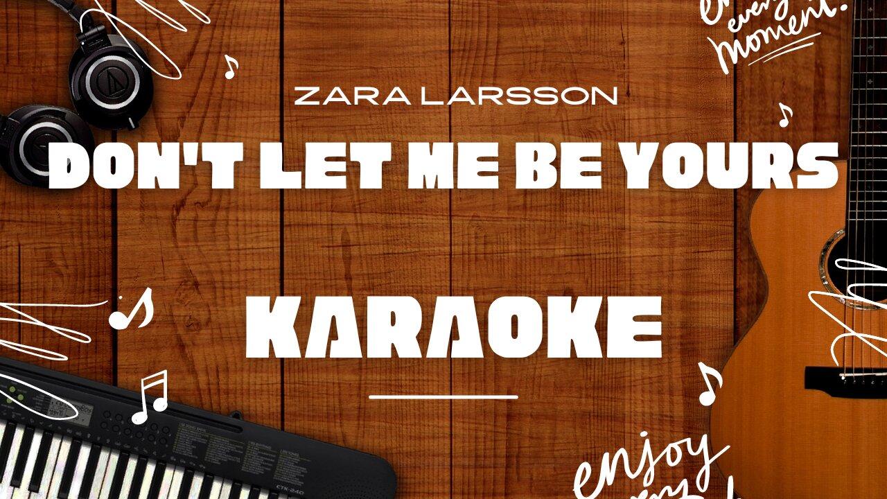 Don't Let Me Be Yours - Zara Larsson♬ Karaoke