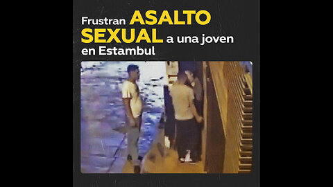 Salvan a una joven de un asalto sexual en una calle de Estambul