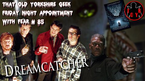 TOYG! Friday Night Appointment With Fear #85 - Dreamcatcher (2003)