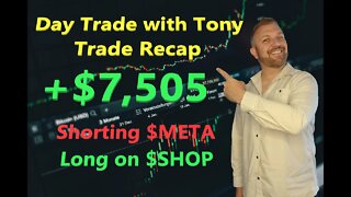 Day Trade With Tony Trade Recap +$7,505 Shorting $META Long $SHOP