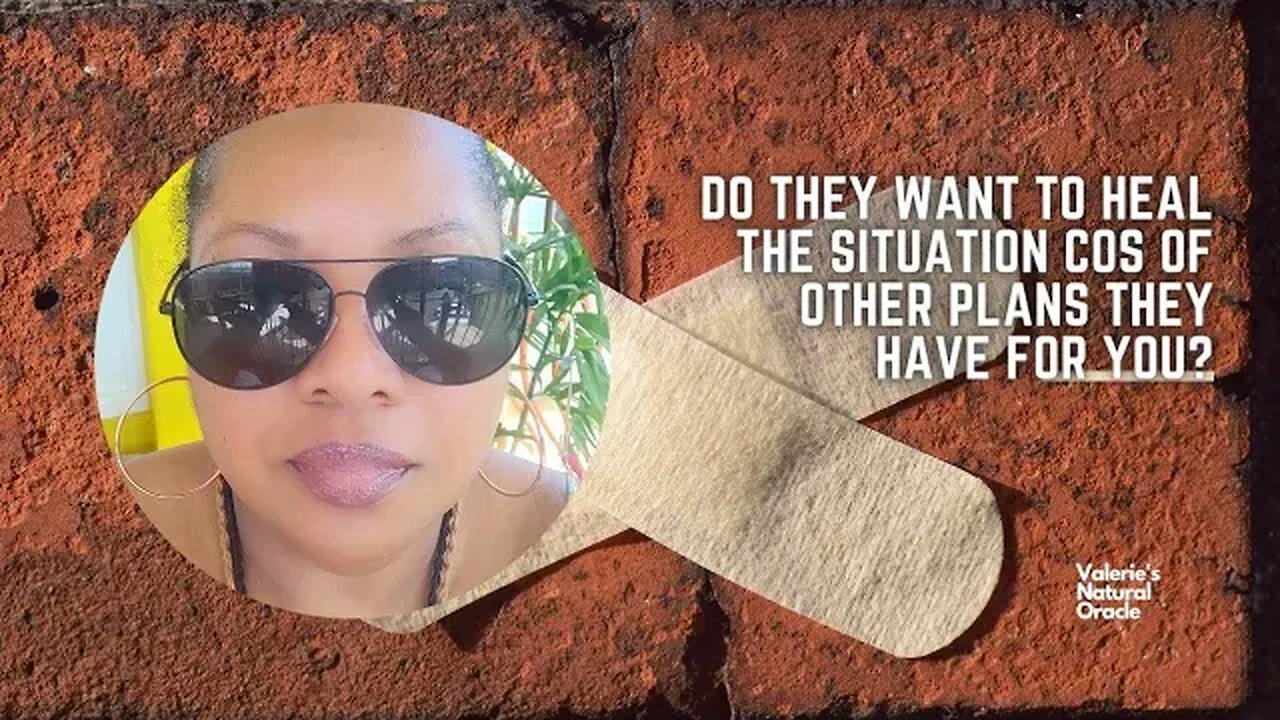DO THEY WANT TO HEAL THE SITUATION COS OF OTHER PLANS THEY HAVE FOR YOU?