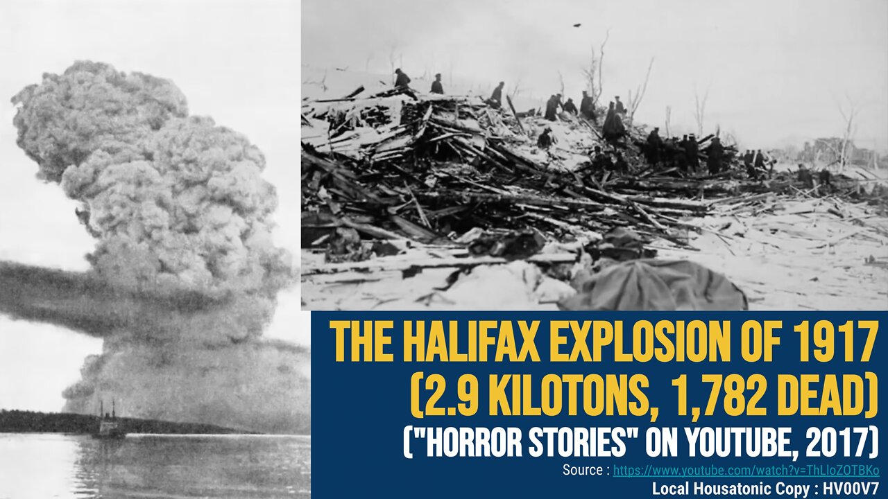 The Halifax Explosion of 1917 (2.9 kilotons, 1,782 dead) (2017 ,"Horror Stories" on Youtube)