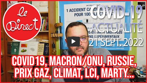 Direct 21 sept. 22 Covid19, macronONU, prix Gaz, Climat, Mar