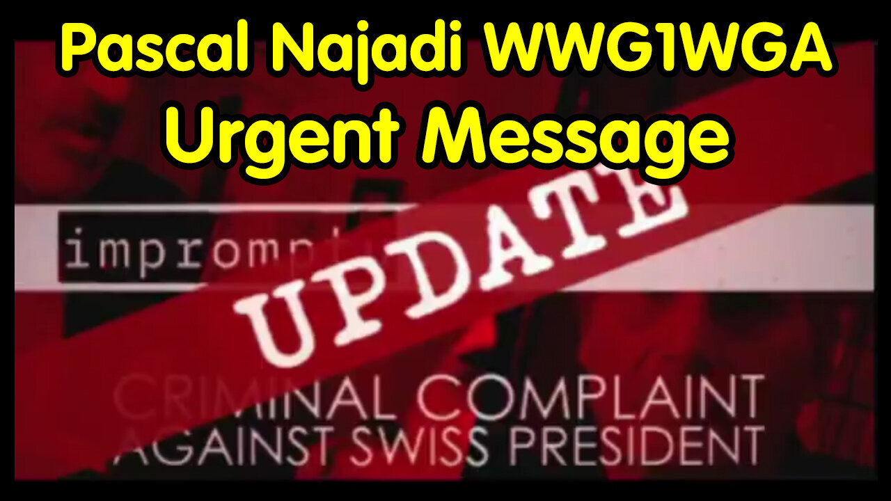 Pascal Najadi Urgent Message - Update Criminal Complaint Against! WWG1WGA