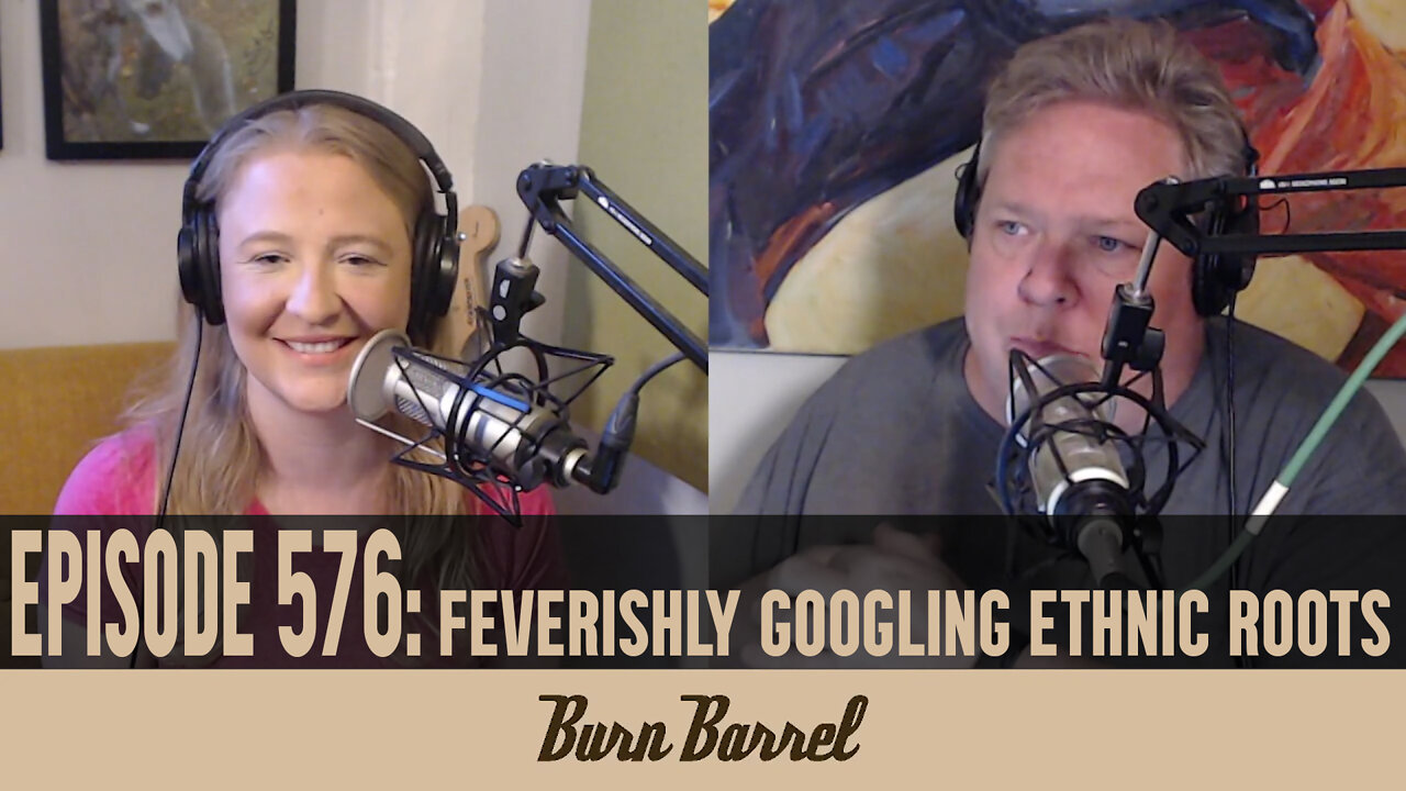 EPISODE 576: Feverishly Googling Ethnic Roots