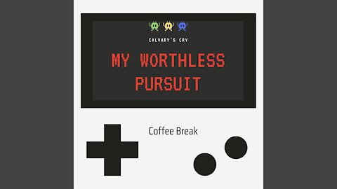 My Worthless Pursuit