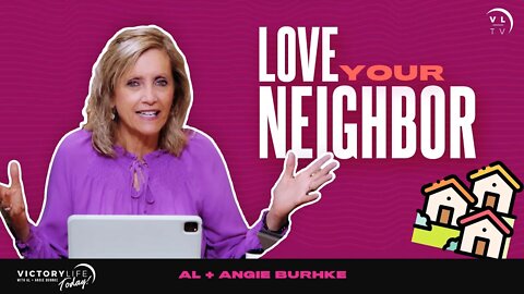 Love Your Neighbor? | Victory Life Today