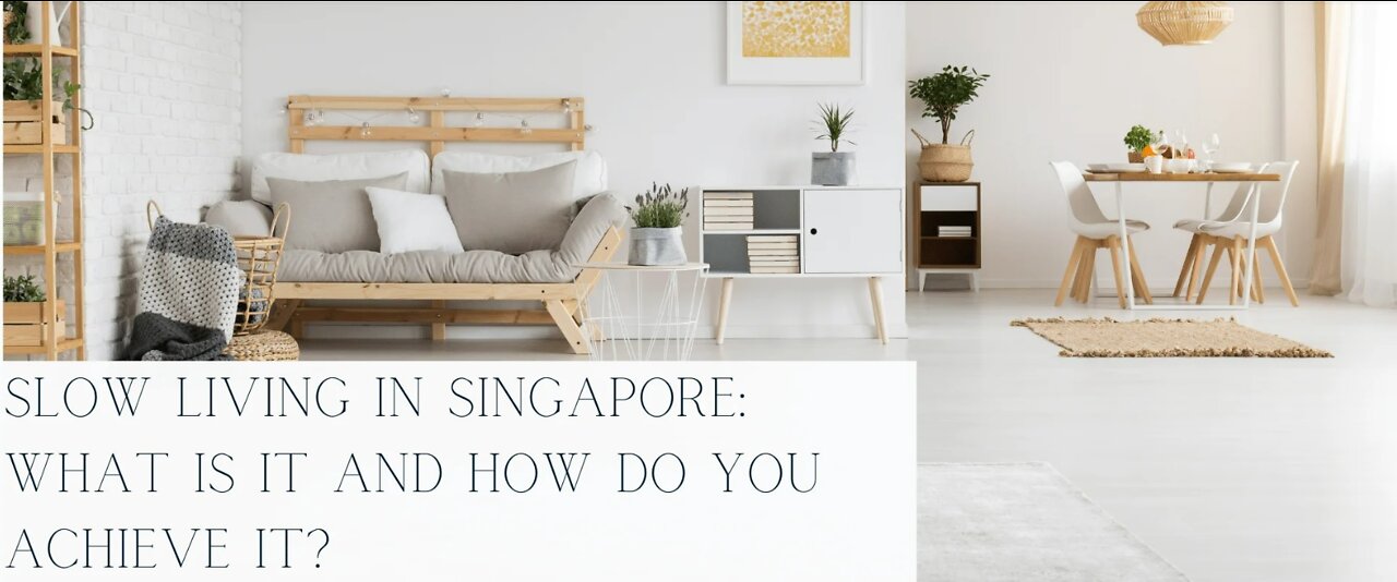 Slow Living in Singapore: What Is It and How Do You Achieve It?