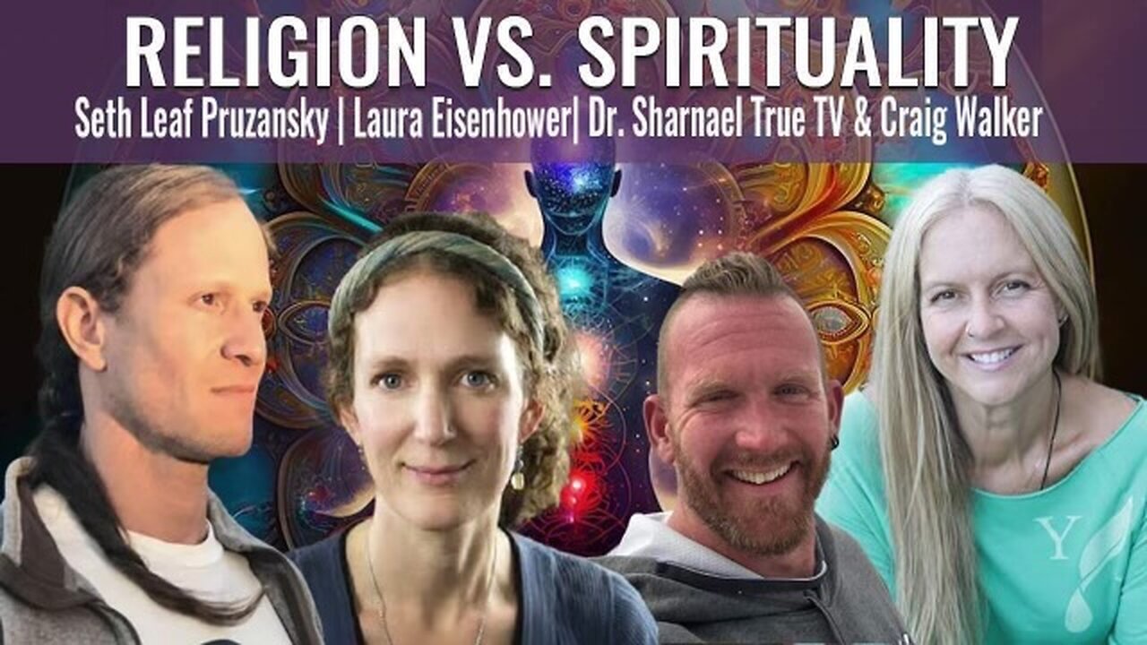 Religion vs Spirituality Laura Eisenhower, Dr Sharnael, Craig Walker, Seth Leaf Pruzansky SUBSCRIBE