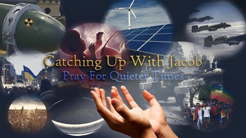 Catching Up with Jacob: Pray for Quieter Times