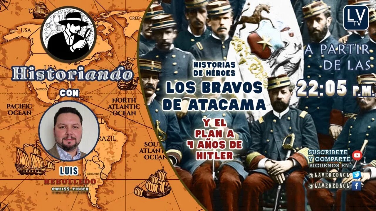 Los Bravos de Atacama y el Plan a 4 años de Hitler - Historiando Ep. 18.