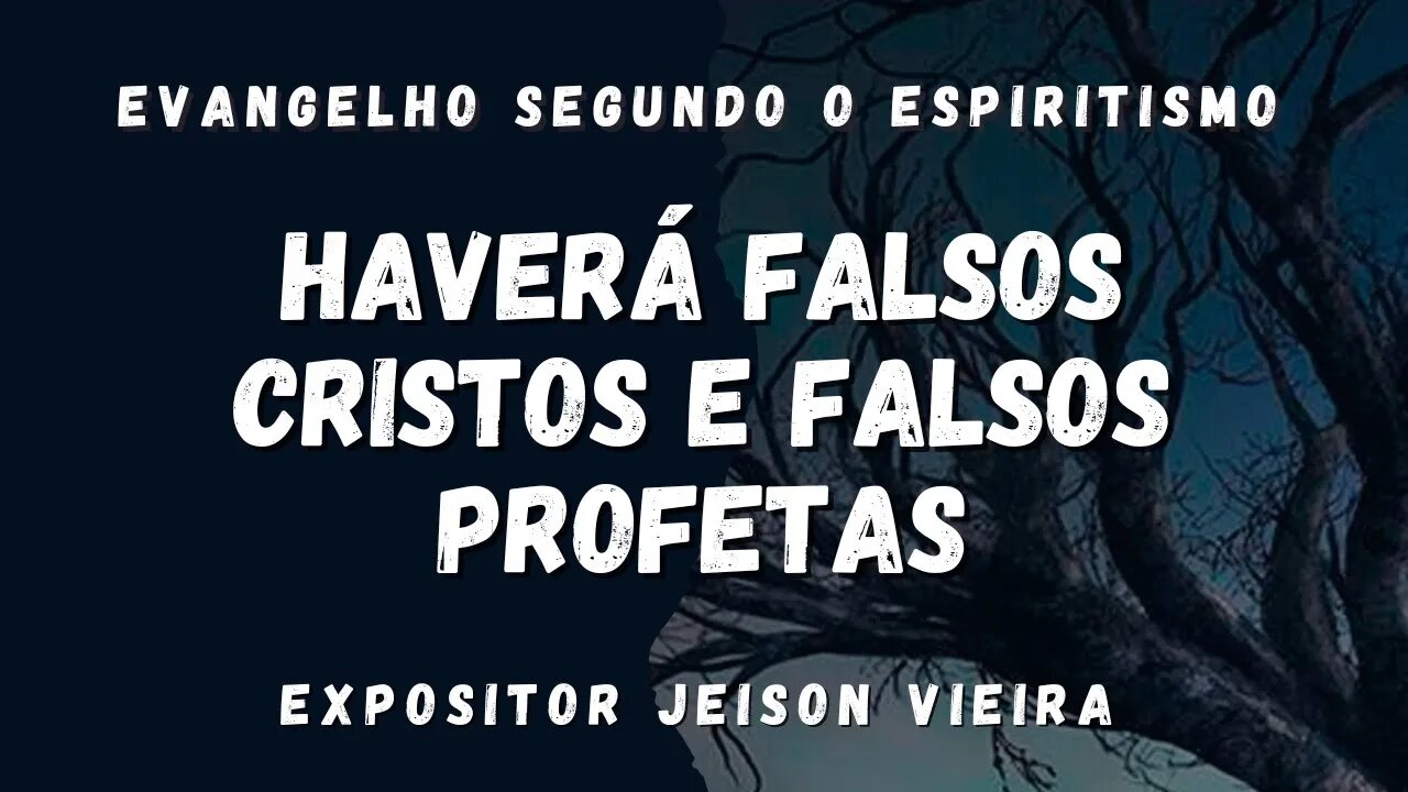 Haverá falsos Cristos e falsos profetas (Cap. 21 de O Evangelho Segundo o Espiritismo)