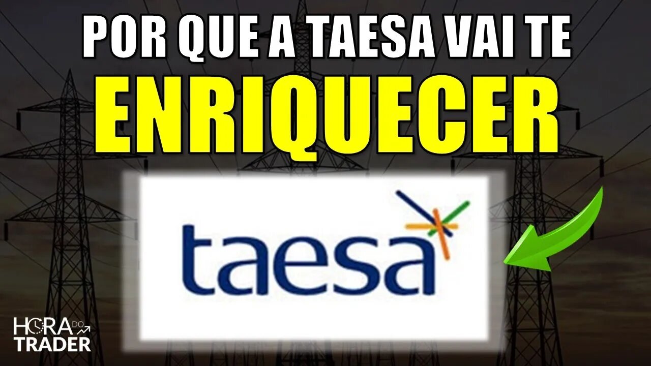 🔵 TAEE11: COMO A TAESA (TAEE3 | TAEE4 | TAEE11) VAI TE DEIXAR RICO RAPIDAMENTE