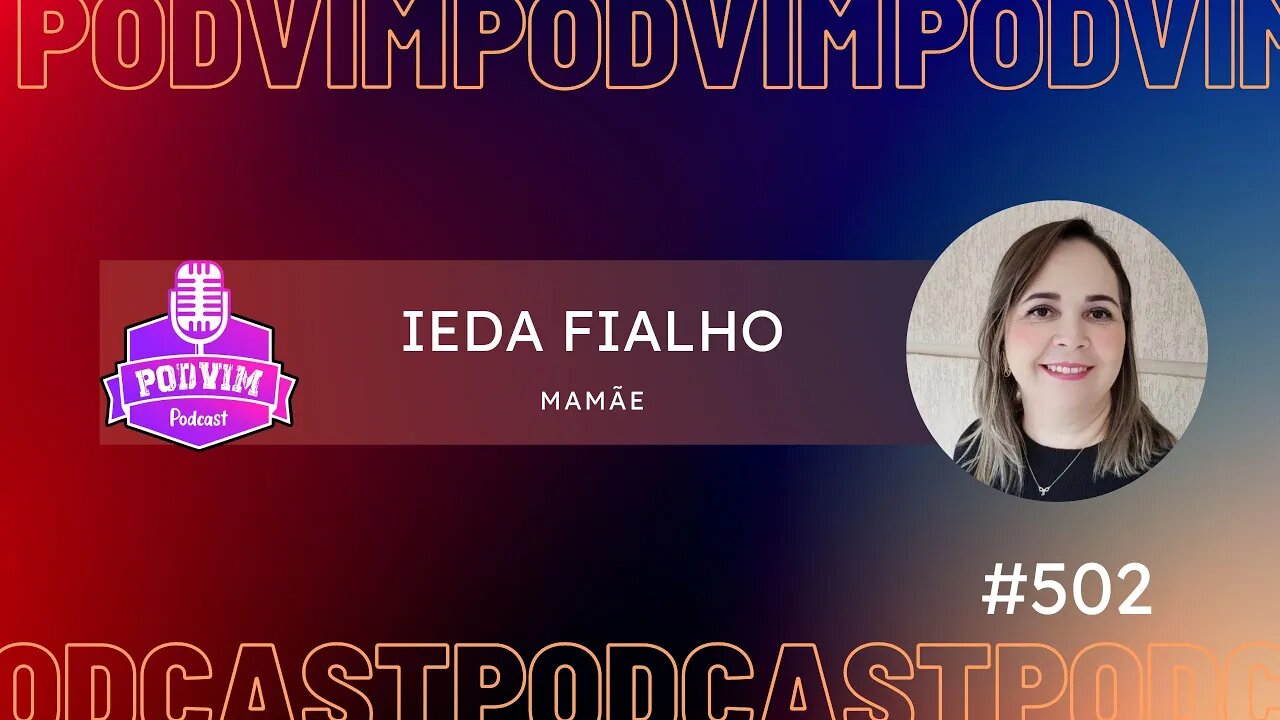 IEDA FIALHO [ MINHA MAMÃE] - PODVIM #502