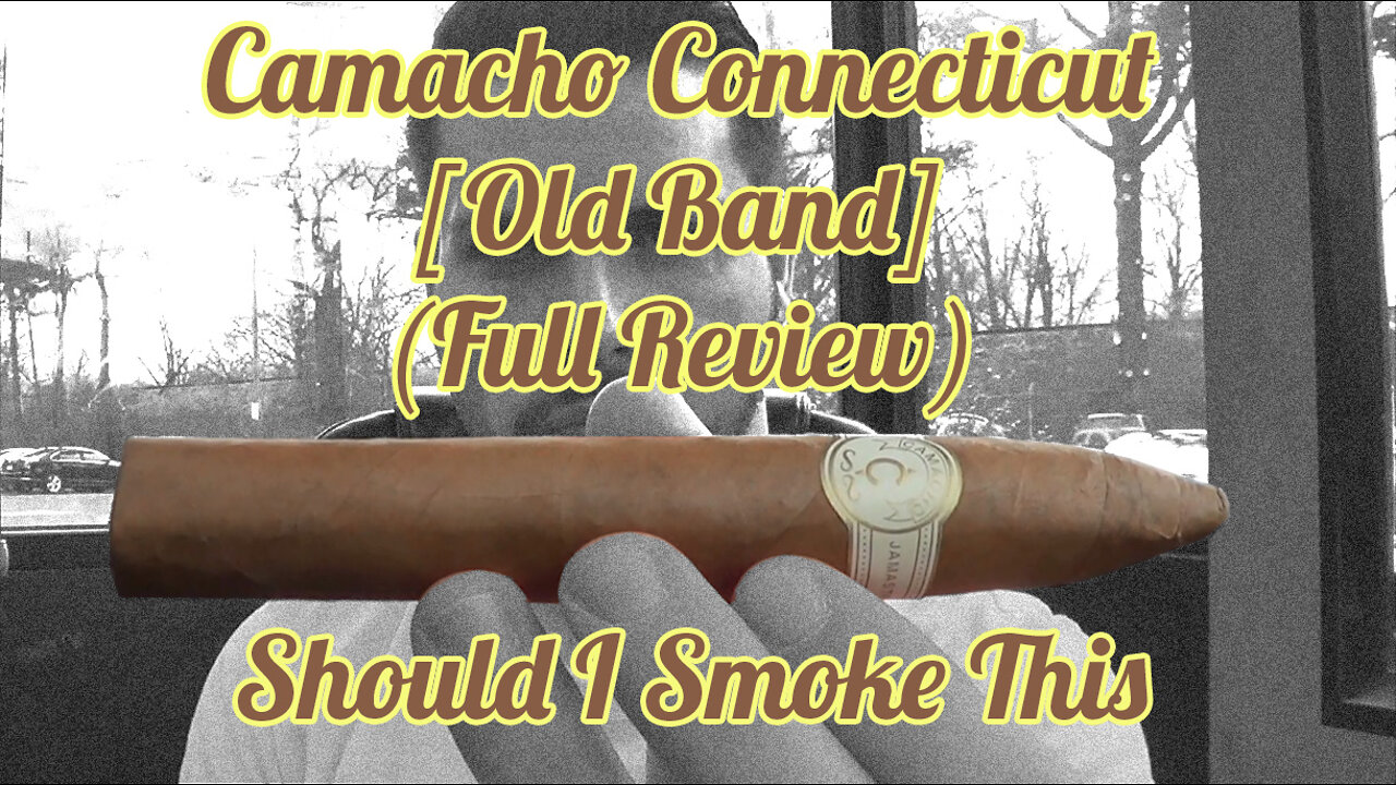 Camacho Connecticut (Old Band) (Full Review) - Should I Smoke This