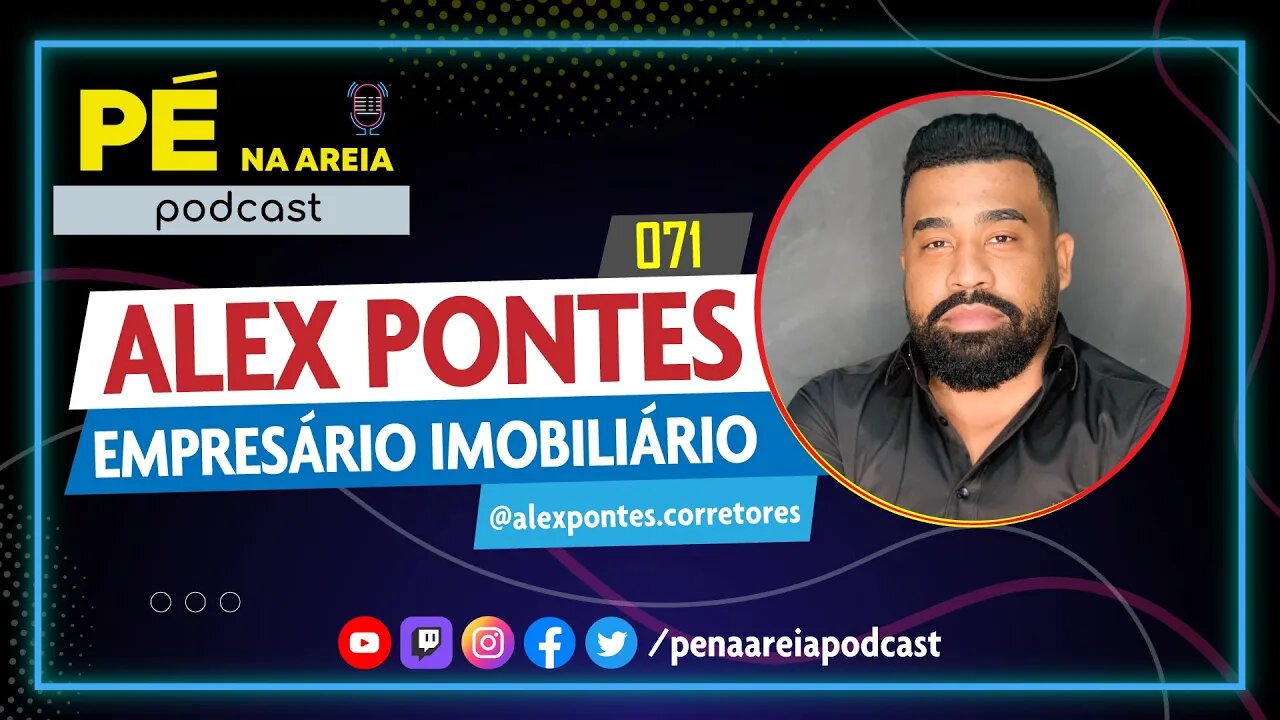 ALEX PONTES | empresário imobiliário - Pé na Areia Podcast #71