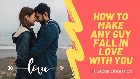 How To Make Him Love You