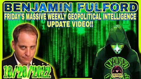 BENJAMIN FULFORD: MASSIVE WEEKLY GEOPOLITICAL INTEL UPDATE 10/20/22