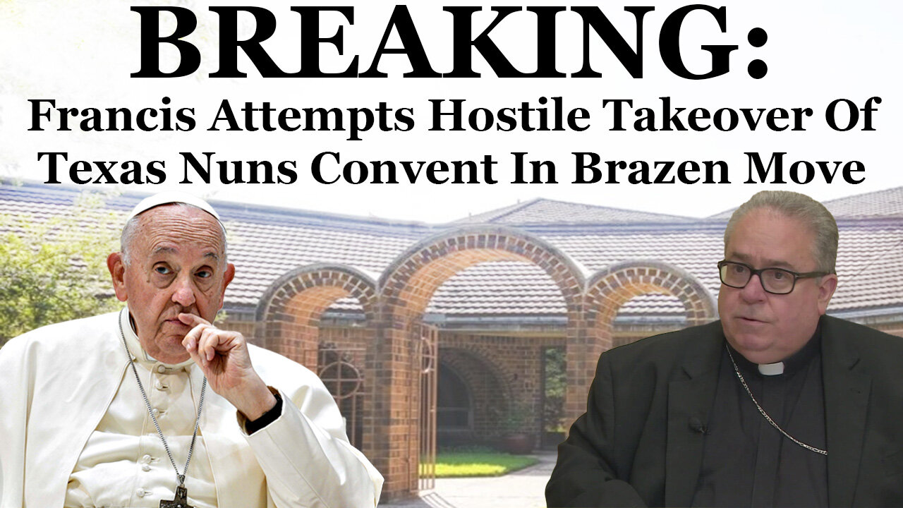 BREAKING: Francis Attempts Hostile Takeover Of Texas Nuns Convent In Brazen Move