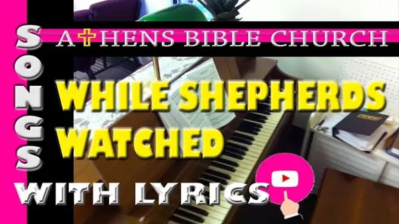 WHILE SHEPHERDS WATCHED THEIR FLOCKS | Lyrics and Congregational Hymn Singing | Athens Bible Church