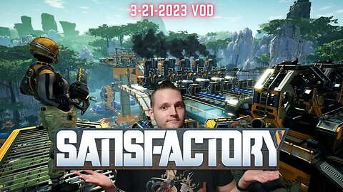 Jazzy acid rain simulator (Satisfactory Twitch VOD 3-21-2023) #twitch #satisfactory #live