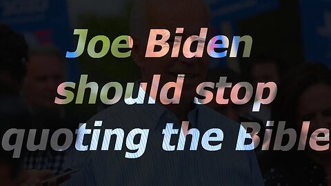 Joe Biden should stop quoting the Bible