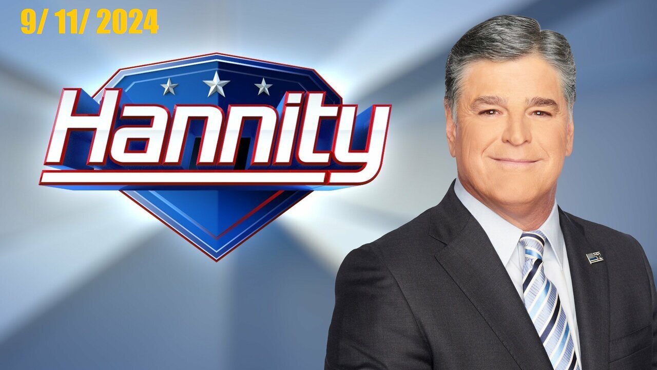 Sean Hannity! (Full Episode) | September 11, 2024