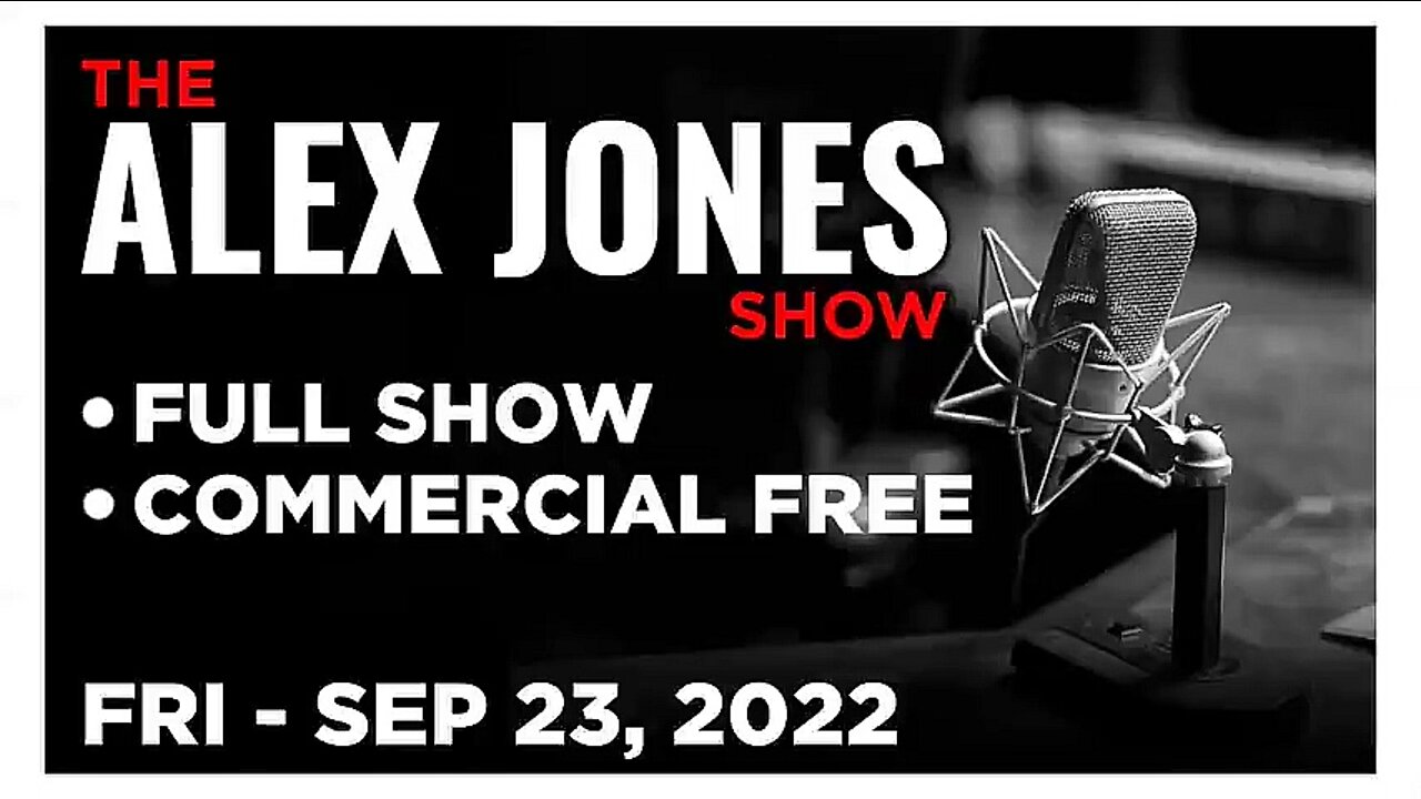 ALEX JONES Full Show 09_23_22 Friday