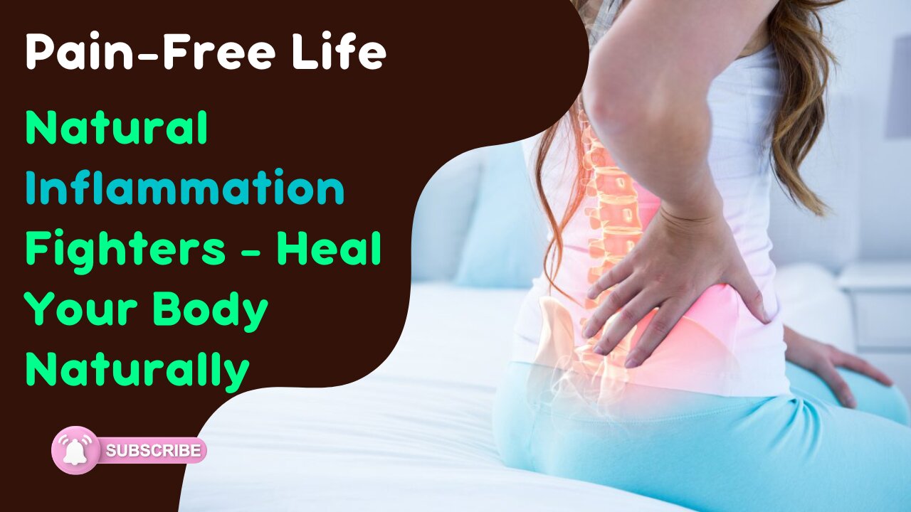 Pain-Free Life: Natural Inflammation Fighters - Heal Your Body Naturally