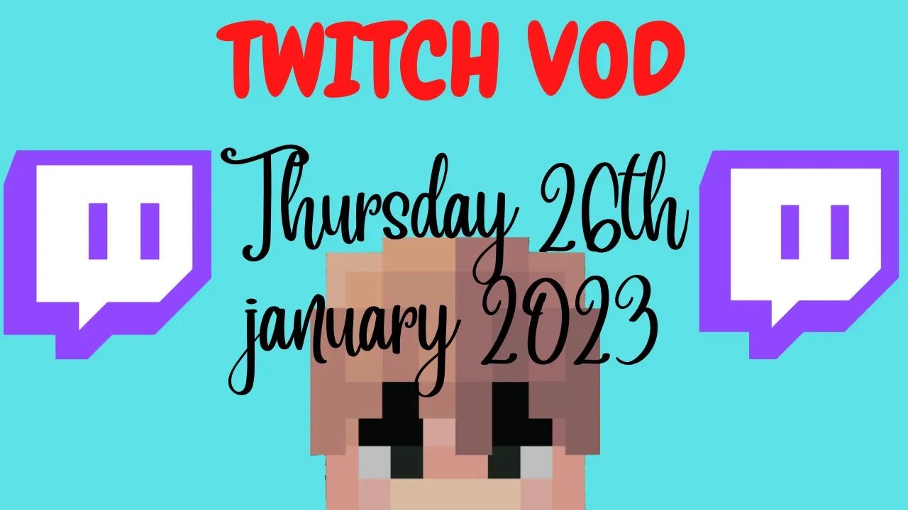 Thursday 26th january 2023 Twitch Stream "Random minecraft stuff| !lurk !commands | reading chat| Ro