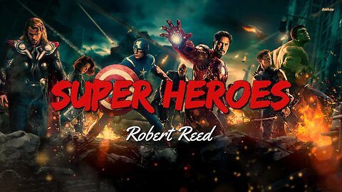 Robert Reed - Super Heroes Commentary