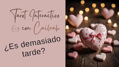 ✨🔮 Tarot Interactivo: ¿Es demasiado tarde? 🔮✨