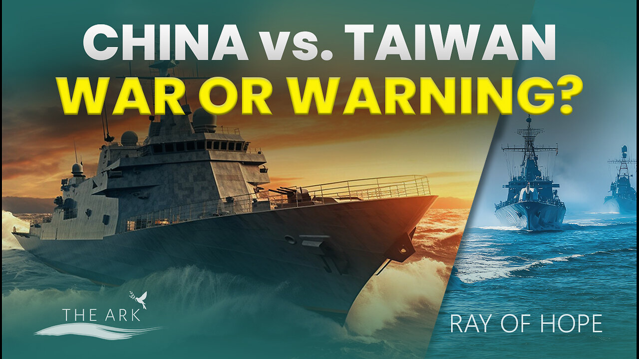 Prophecy or Power Play? China Surrounds Taiwan - Ray of Hope