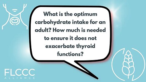 What is the optimum carbohydrate intake for an adult? How much is needed to ensure it does not exacerbate thyroid functions?