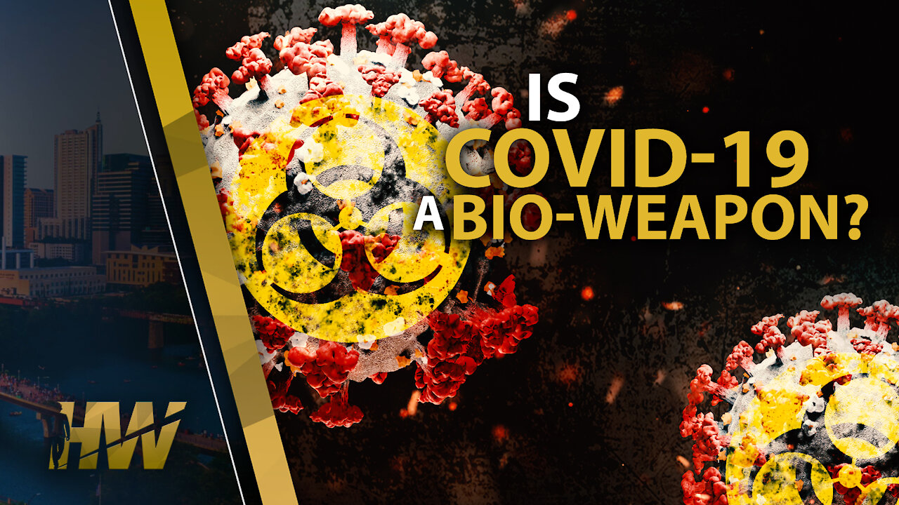 IS COVID-19 A BIO-WEAPON?