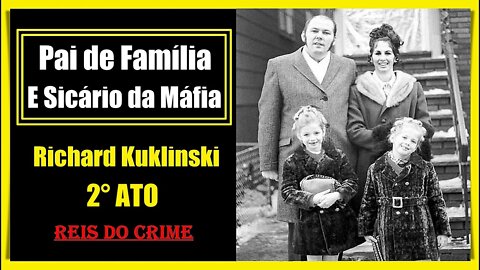 RICHARD KUKLINSKI - OS CONTRATOS COM A MÁFIA - 2º ATO